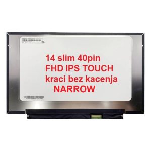 LED Ekran za laptop 14 slim 40pin 20mm uzi konektor  FHD IPS TOUCH kraci bez kacenja NARROW